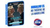 Découvrez Bungalow 21 au Théâtre de la Madeleine en partenariat avec RFM