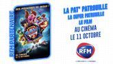 "La Pat' Patrouille, la Super Patrouille " au cinéma le 11 octobre en partenariat avec RFM