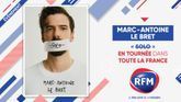 Marc-Antoine Le Bret « Solo » : Découvrez le nouveau spectacle de Marc-Antoine Le Bret en partenariat avec RFM 