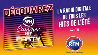 Découvrez notre radio digitale "RFM Summer Hit Party" 