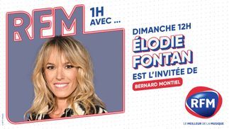 Elodie Fontan est l'invitée de Bernard Montiel dimanche 4 mai sur RFM 