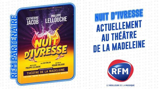 Découvrez "Nuit d'ivresse" la pièce de théâtre, en partenariat avec RFM 