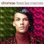 STROMAE Tous les memes