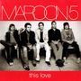 MAROON 5 THIS LOVE